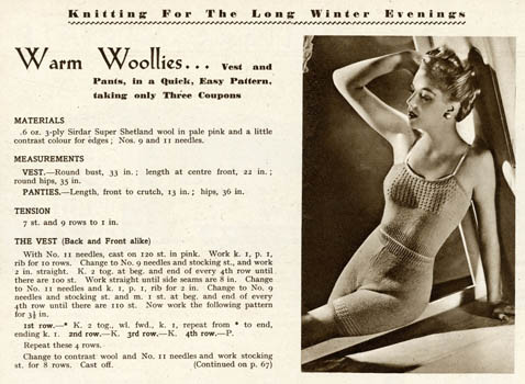 Warm wool lies. . . Vest and pants for the long winter evenings. A 1940s knitting pattern providing instructions on how to make a woman's vest and pants. With the onset of World War Two and the introduction of rationing, many chose to knit their own clothes as a cheaper alternative. 1943