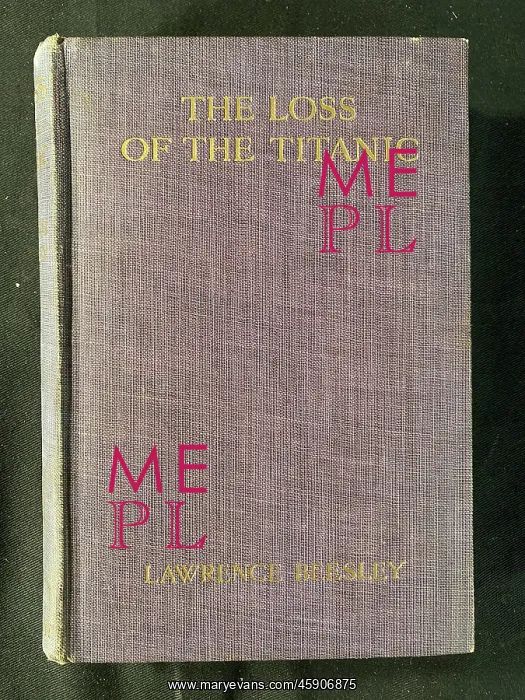 : Book, The Loss of the Titanic, by Lawrence Beesley : Book, The Loss of the Titanic, by Lawrence Beesley