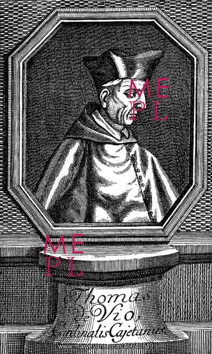 : Cajetan, Thomas, 20.2.1469 - 9.8.1534, Spanish : Cajetan, Thomas, 20.2.1469 - 9.8.1534, Spanish