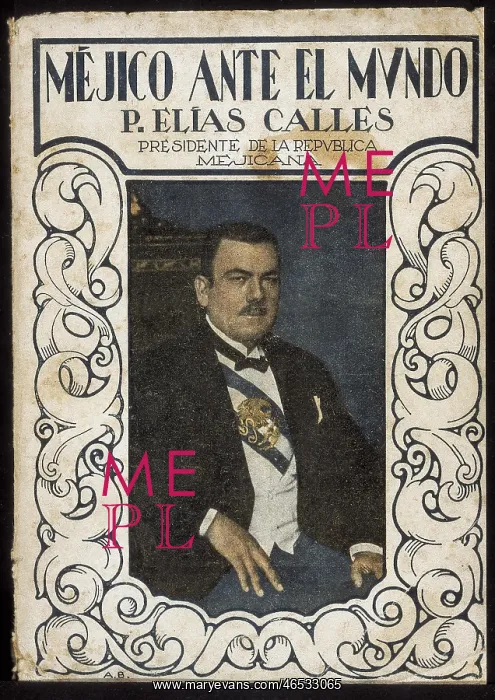 : CALLES, Plutarco Elgas (1877-1945). Mexican politician : CALLES, Plutarco Elgas (1877-1945). Mexican politician