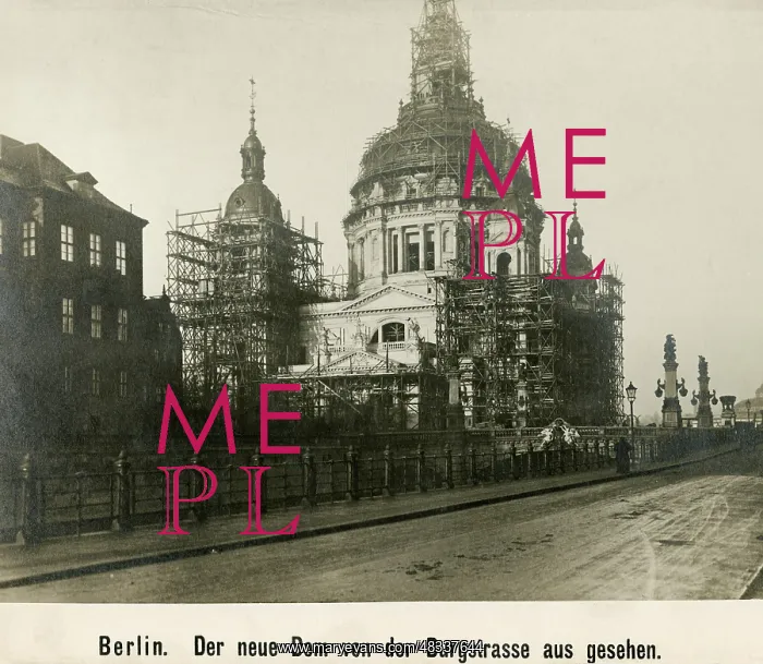  : Construction of the Berlin Cathedral, around 1899