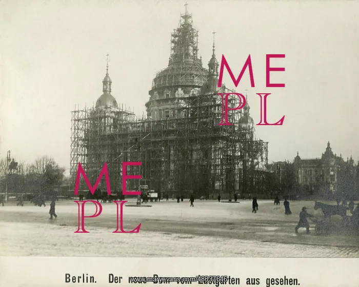  : Construction of the Berlin Cathedral, around 1899