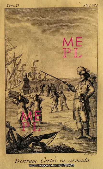: Cortes destroying his fleet. Engraving : Cortes destroying his fleet. Engraving