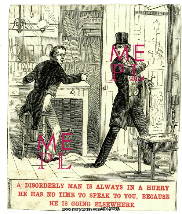 : A disorderly man is always in a hurry : A disorderly man is always in a hurry
