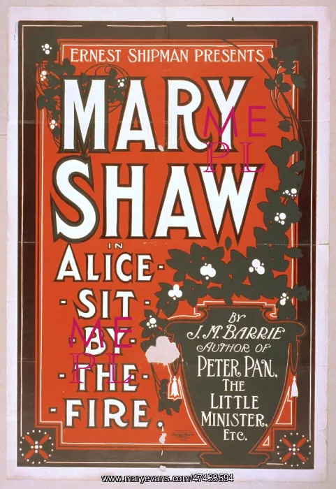 : Ernest Shipman presents Mary Shaw in Alice sit by the fire b : Ernest Shipman presents Mary Shaw in Alice sit by the fire b