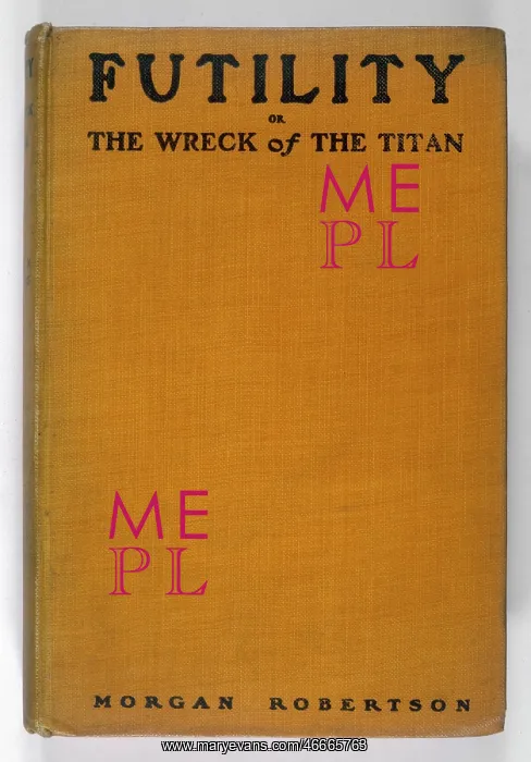 : Futility. Front cover of the book Futility or The Wreck of the Titan, written in 1898 : Futility. Front cover of the book Futility or The Wreck of the Titan, written in 1898
