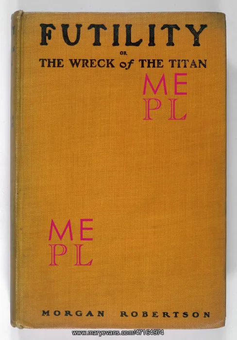: Futility. Front cover of the book Futility or The Wreck of the Titan, written in 1898 : Futility. Front cover of the book Futility or The Wreck of the Titan, written in 1898