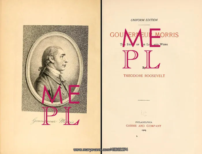 : GOUVERNEUR MORRIS THE STORY OF HIS LIFE ? : GOUVERNEUR MORRIS THE STORY OF HIS LIFE ?