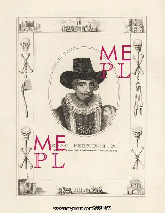 : Isaac Pennington, died a prisoner in the Tower : Isaac Pennington, died a prisoner in the Tower