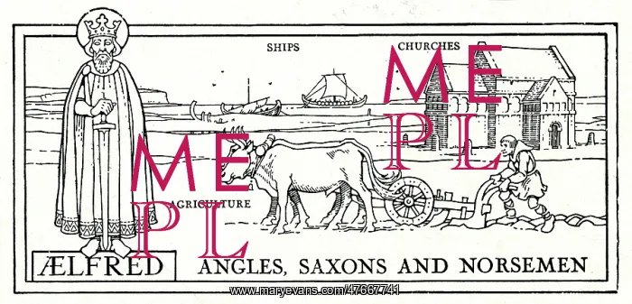 : King Alfred, Angles, Saxons and Norsemen : King Alfred, Angles, Saxons and Norsemen