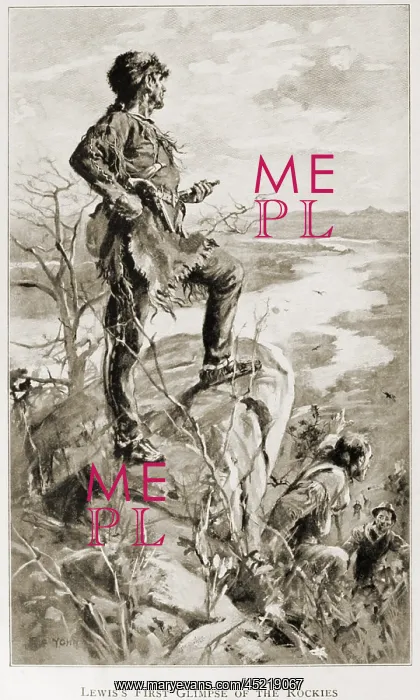 : Meriwether Lewis taking in his first glimpse ? : Meriwether Lewis taking in his first glimpse ?