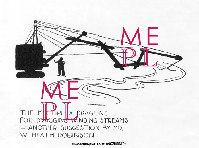 : The Multiplex Dragline by Heath Robinson : The Multiplex Dragline by Heath Robinson