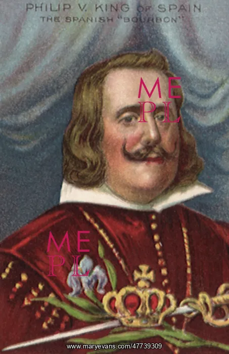  : Philip V. King of Spain
