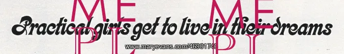 : Practical girls get to live in their dreams - font and text : Practical girls get to live in their dreams - font and text