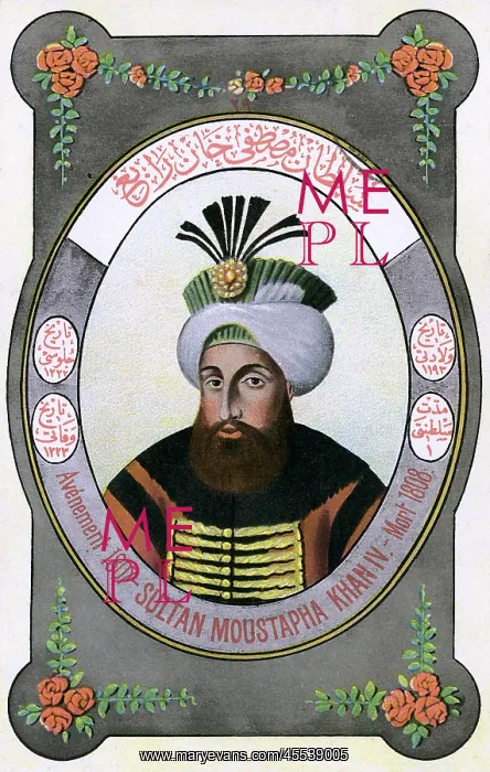 : Sultan Mustafa IV - ruler of the Ottoman Turks