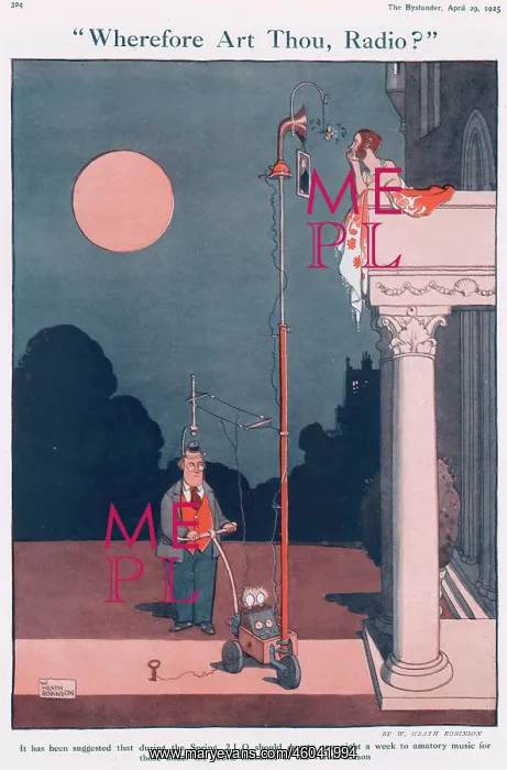 : Wherefore Art Thou, Radio? By William Heath Robinson : Wherefore Art Thou, Radio? By William Heath Robinson