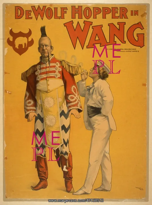 : De Wolf Hopper in Wang by J. Cheever Goodwin & Woolson Morse : De Wolf Hopper in Wang by J. Cheever Goodwin & Woolson Morse
