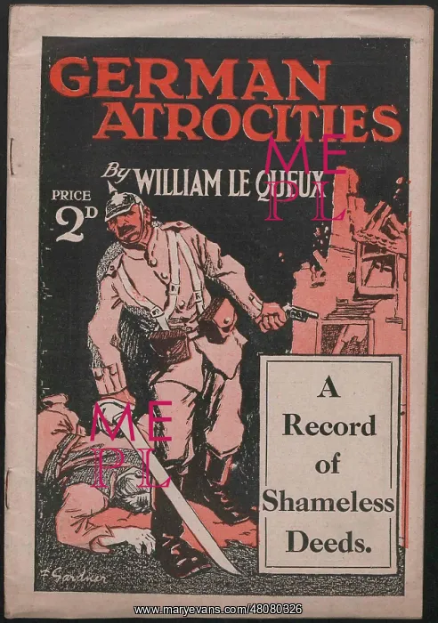 : WW1 - German Atrocities by William Le Queux : WW1 - German Atrocities by William Le Queux