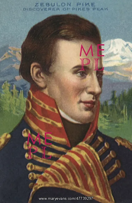  : Zebulon Pike Discoverer of Pikes Peak