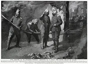 Assisting: King Edward VII as an amateur fireman