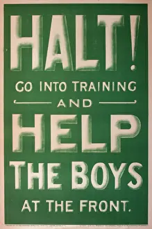 World War One: Poster, Halt! Go into training and Help the Boys at the Fro