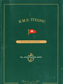Ediths: RMS Titanic - Passengers and Crew, The Annotated Lists