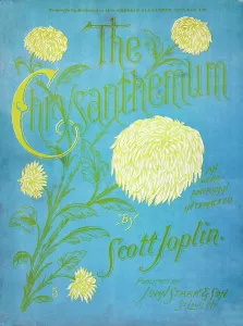 Chrysanthemum: Scott Joplin, The Chrysanthemum, 1904