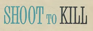 X100550: shoot to kill, vintage font, slogan