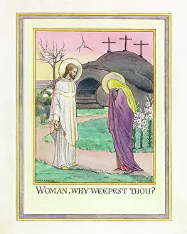 Weeping: Woman, why weepest thou?